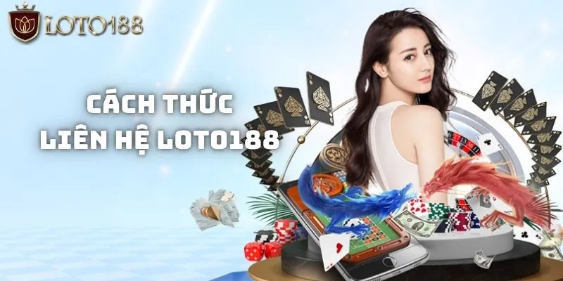 Các cách thức liên hệ Loto188