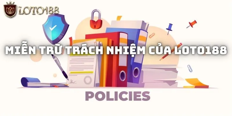 Đôi nét về luật miễn trừ trách nhiệm của Loto188